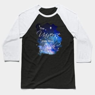 The Universe Has Your Back Baseball T-Shirt